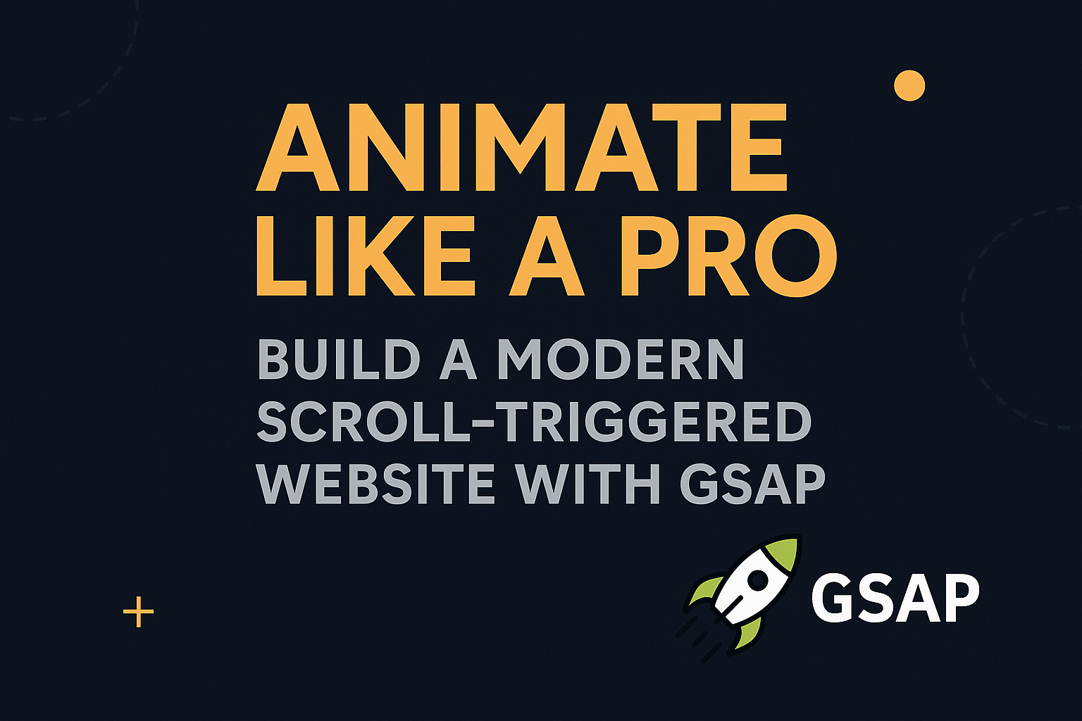 🧠 Animate Like a Pro: Build a Modern Scroll-Triggered Website with GSAP